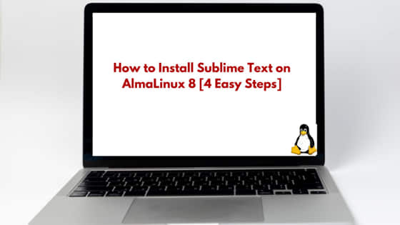 How to Install Sublime Text on AlmaLinux 8 [4 Easy Steps]