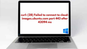 curl: (28) Failed to connect to cloud-images.ubuntu.com port 443 after 42094 ms
