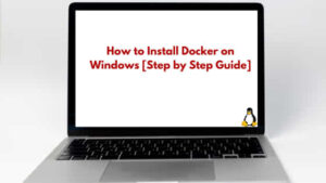 How to Install Docker on Windows [Step by Step Guide]