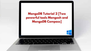MongoDB Tutorial 2 [Two powerful tools Mongosh and MongoDB Compass]