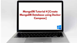 MongoDB Tutorial 4 [Create MongoDB Database using Docker Compose]