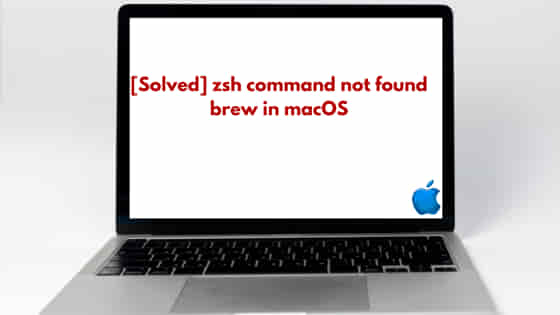 [Solved] zsh command not found brew in macOS